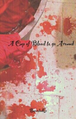 A Cup of Blood to go Around