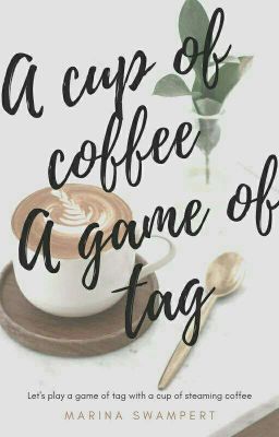 A Cup of Coffee, A Game of Tag   ━━    Tag Book   ✓