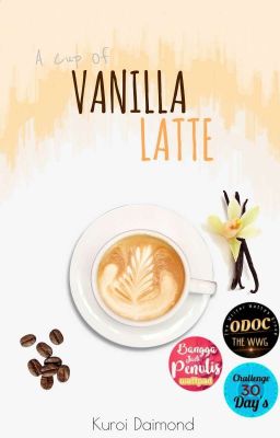 A Cup of Vanilla Latte #ODOC