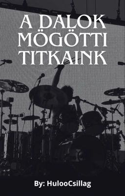 A dalok mögötti titkaink