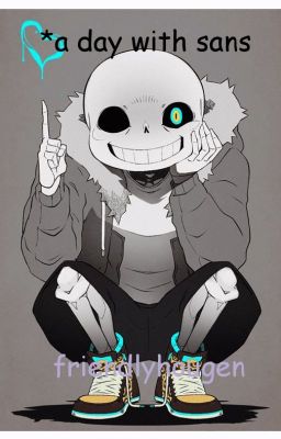 A Day with Sans (Sans x Reader)