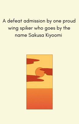 A defeat admission by one proud wing spiker who goes by the name Sakusa Kiyoomi