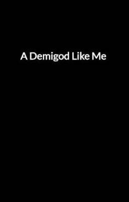 A Demigod Like Me