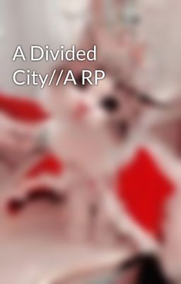 A Divided City//A RP