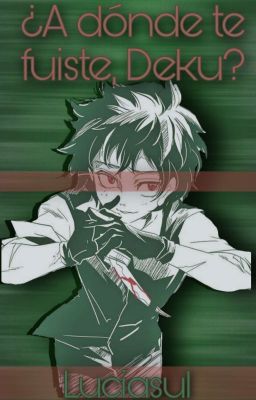 ¿A dónde te fuiste, Deku? | BNHA