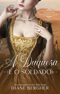 A Duquesa e o Soldado - Antologia Encantos de Amor, 05 *AMOSTRA*