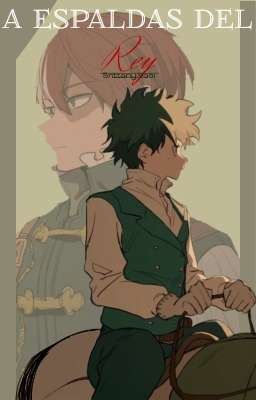 A Espaldas Del Rey (TodoDeku)