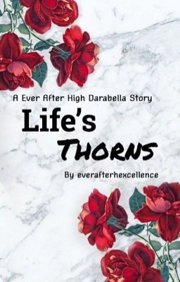 A Ever After High Darabella Story: Life's Thorns