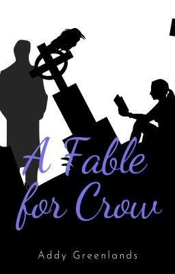 A Fable for Crow (Hiatus)