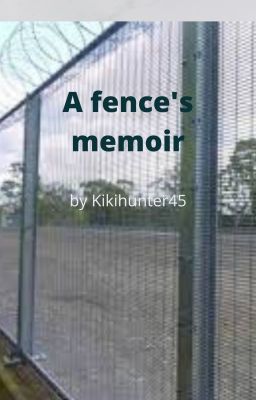 A fence's memoir