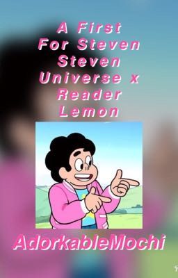 A First For Steven (Steven Universe x Reader Lemon)