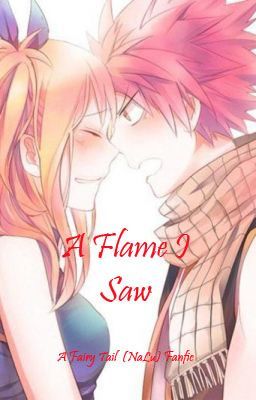 A flame I saw (NaLu FanFic FairyTail)