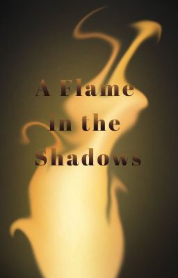 A Flame in the Shadows - With Art!