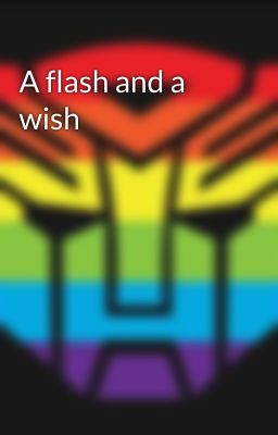 A flash and a wish