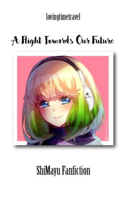 A Flight Towards Our Future - ShiMayu Fanfictions / One-Shots