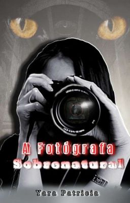 A Fotógrafa Sobrenatural.