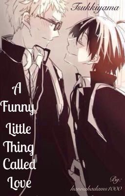 A funny little thing called love ( Tsukkiyama ) [slow updates]