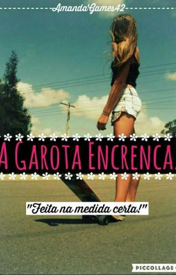 A Garota Encrenca!