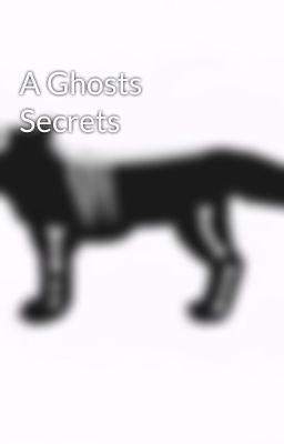 A Ghosts Secrets