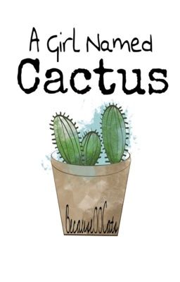 A Girl Named Cactus