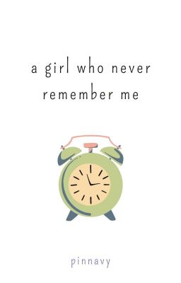 a girl who never remember me [end]