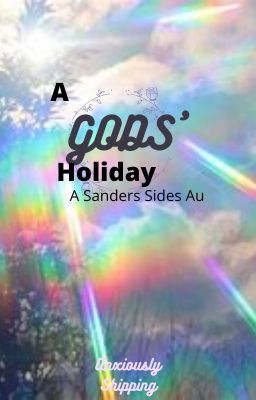 A Gods' Holiday ~ Sanders Sides AU