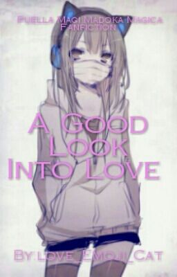 A Good Look Into Love (Madoka Magica Fanfiction)