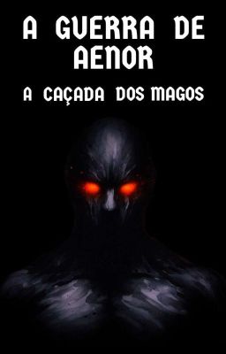 A GUERRA DE AENOR 2: A CAÇADA DOS MAGOS.