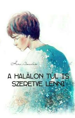 A halálon túl is szeretve lenni (BL novella) 