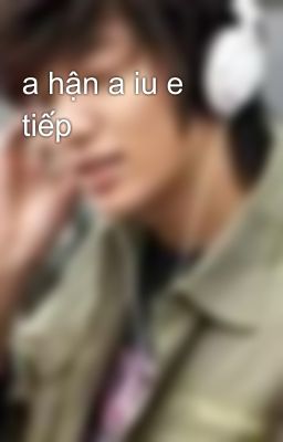 a hận a iu e tiếp