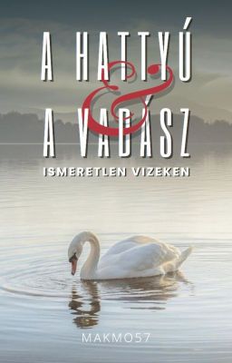 A Hattyú és a Vadász I. - Ismeretlen vizeken