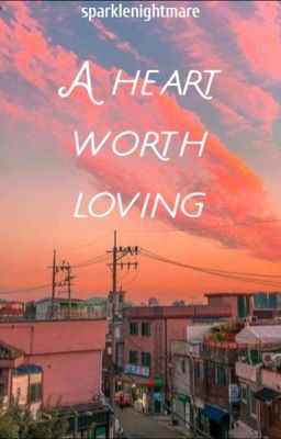 A heart worth loving (on hold)