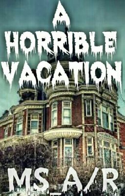 A horrible vacation 