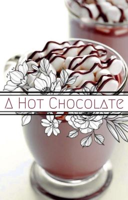 A Hot Chocolate