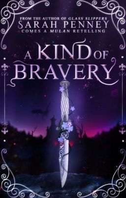 A Kind Of Bravery: A Mulan Retelling [1st Draft]