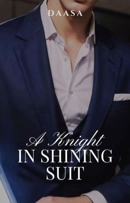 A KNIGHT in Shining Suit