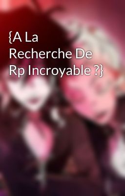 {A La Recherche De Rp Incroyable ?}