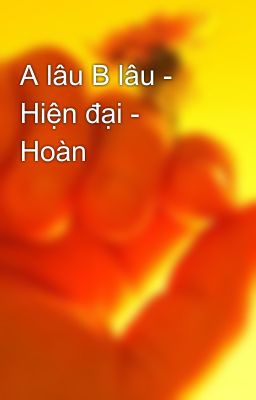 A lâu B lâu - Hiện đại - Hoàn