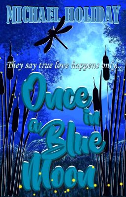 A LEAP YEAR TALE! Once in a Blue Moon  [A crazy 1st-crush-love-story]