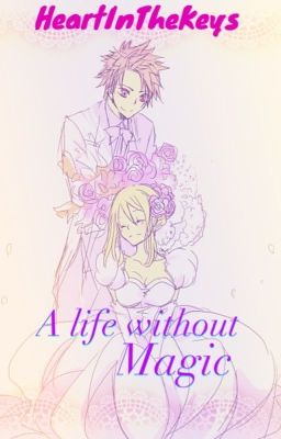 A life without Magic (NaLu fanfic)