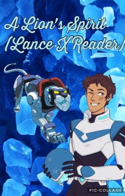 A Lion's Spirit (Lance X Reader)