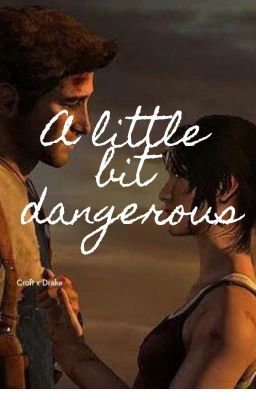 A little bit dangerous || Croft x Drake 