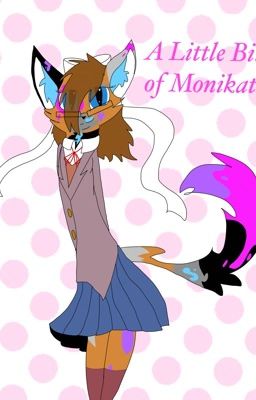 A Little Bit of Monikat~