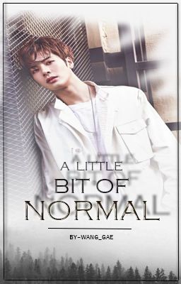 A Little Bit Of Normal - Jackson Wang Fanfic [Completed](Got7)