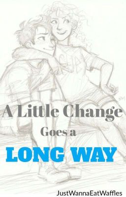 A Little Change Goes A Long Way (Percabeth AU/ PJO/HOO Fanfic)