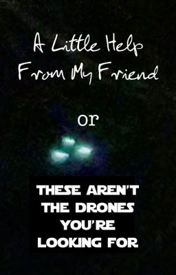 A Little Help From My Friend or These Aren't the Drones You're Looking For