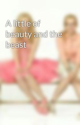 A little of beauty and the beast