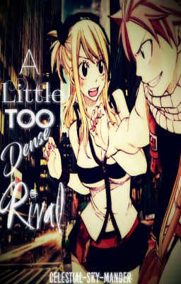 A Little to dense RIVAL (nalu Story) [May Come Back]