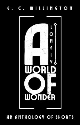 A LONELY WORLD OF WONDER: An Anthology ✓