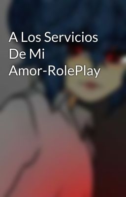 A Los Servicios De Mi Amor-RolePlay